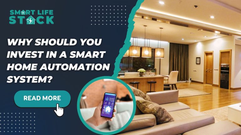 Why Should You Invest in a Smart Home Automation System?