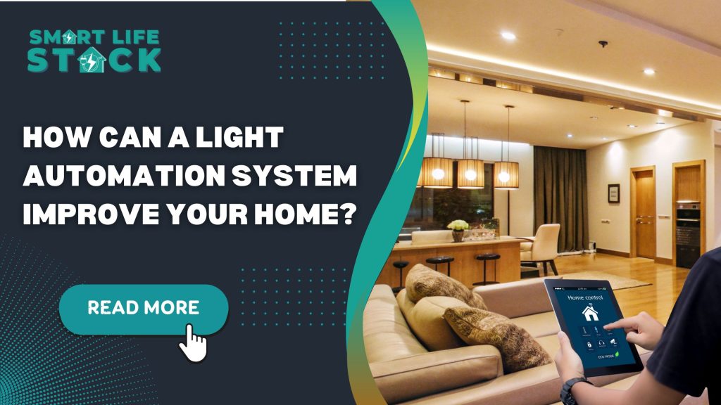 How Can A Light Automation System Improve Your Home?