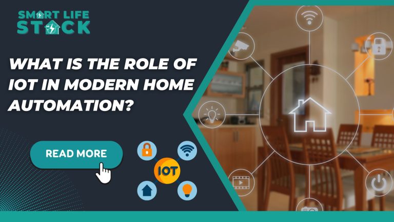 What Is the Role of IoT in Modern Home Automation?