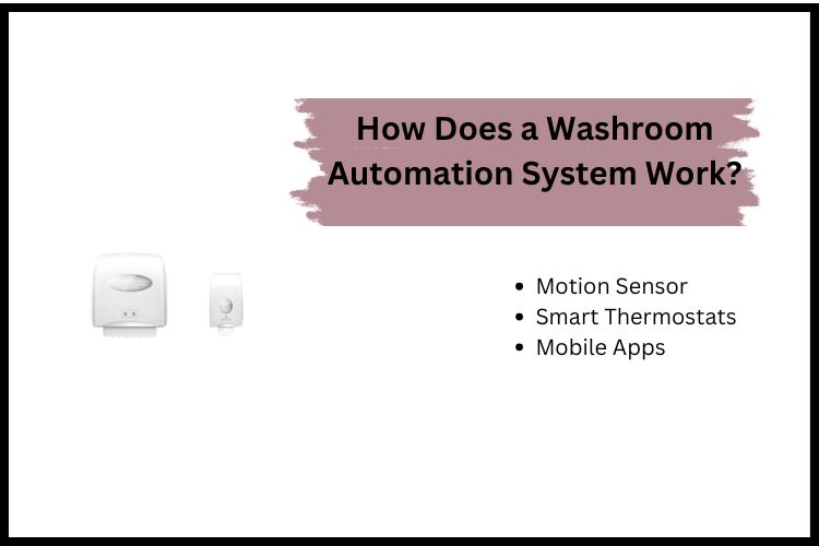 How Does a Washroom Automation System Work?