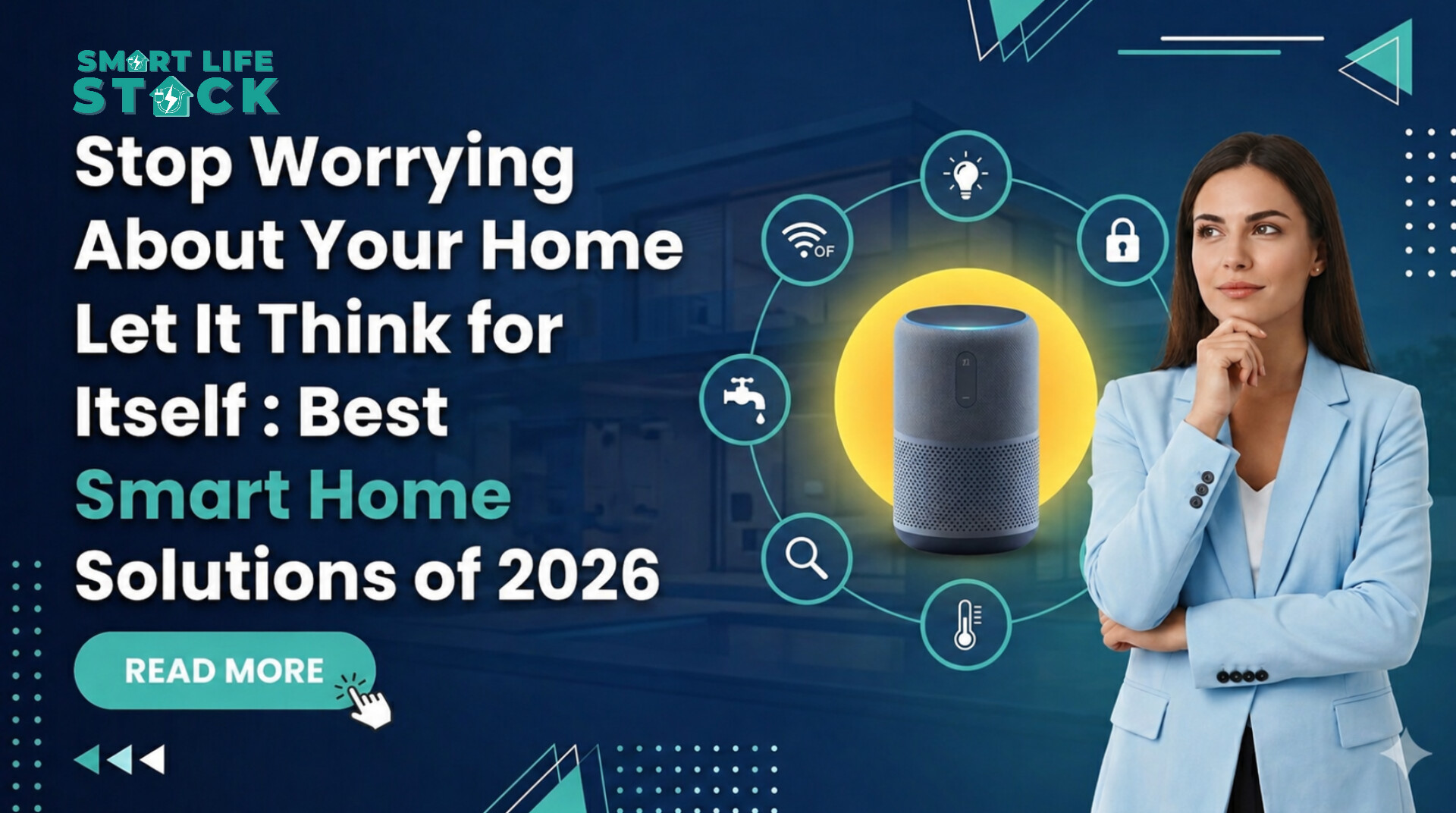 Stop Worrying About Your Home Let It Think for Itself : Best Smart Home Solutions of 2026