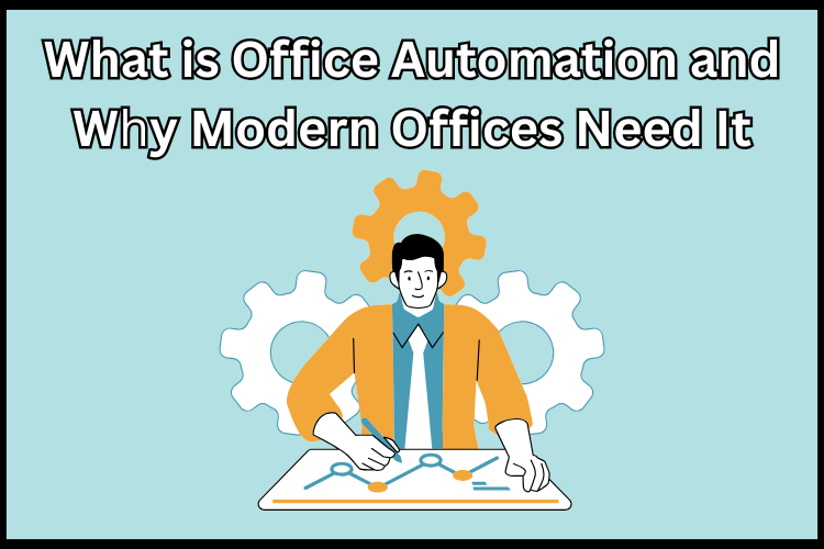 What is Office Automation and Why Modern Offices Need It