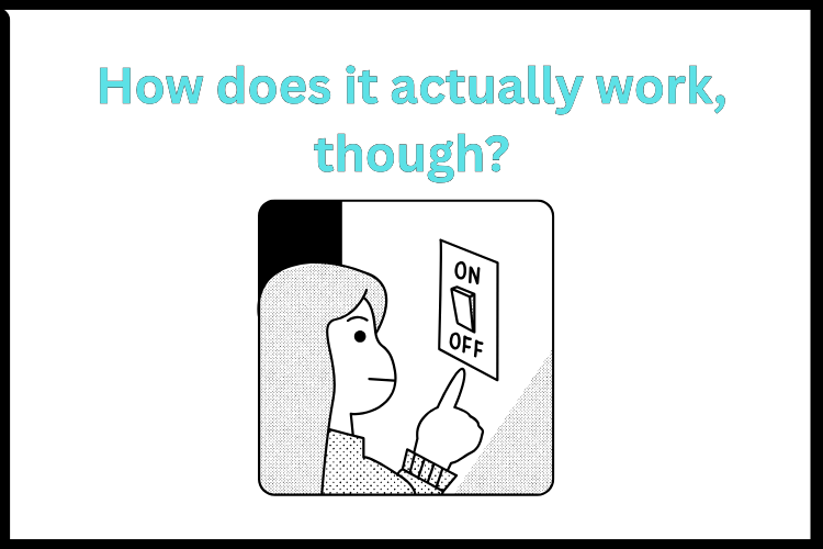How does it actually work, though?