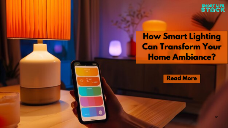 How Smart Lighting Can Transform Your Home Ambiance?