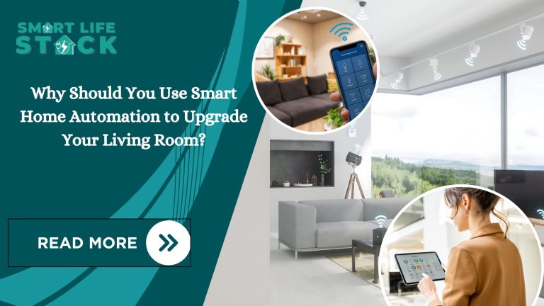 Why Should You Use Smart Home Automation to Upgrade Your Living Room?