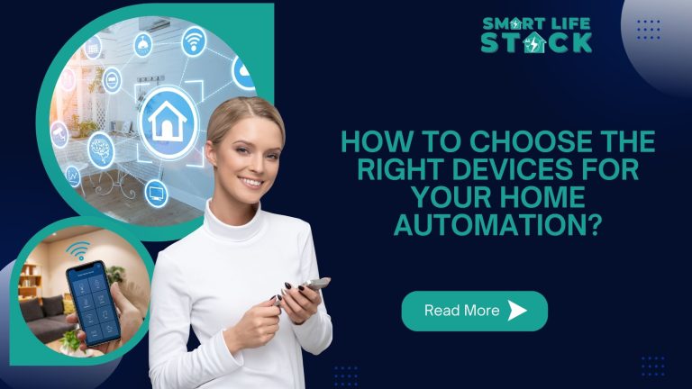 How to Choose the Right Devices for Your Home Automation?