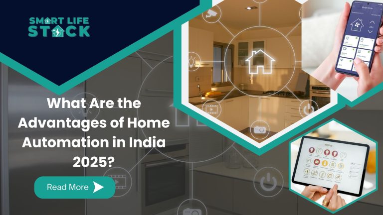 What Are the Advantages of Home Automation in India 2025?