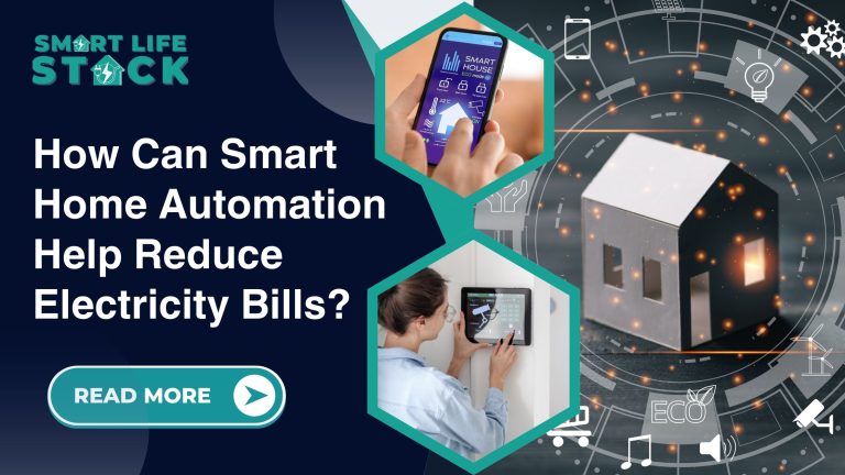 How Can Smart Home Automation Help Reduce Electricity Bills?